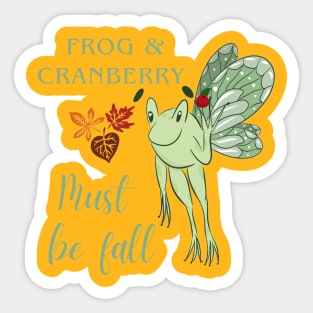 Frog & Cranberry, Must be Fall Sticker